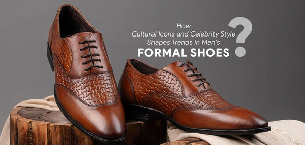 How cultural icons and celebrity styles shape trends in men’s formal shoes