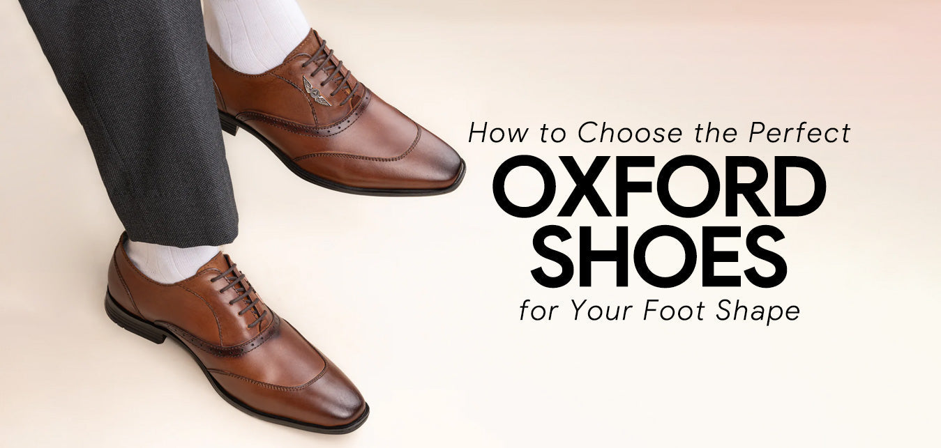 How to find the ideal Oxford shoes for your foot type