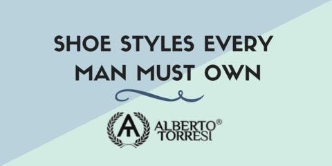 Shoe Styles Every Man Must Own