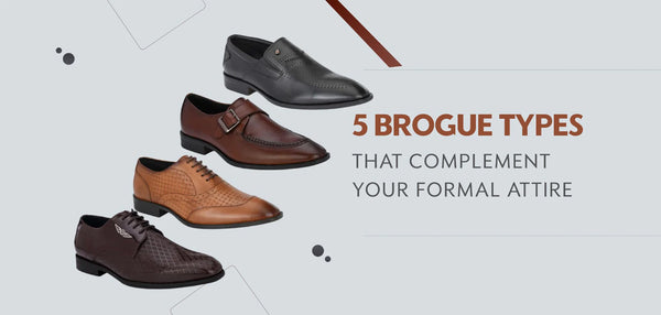 Five Brogue types that complement your formal attire