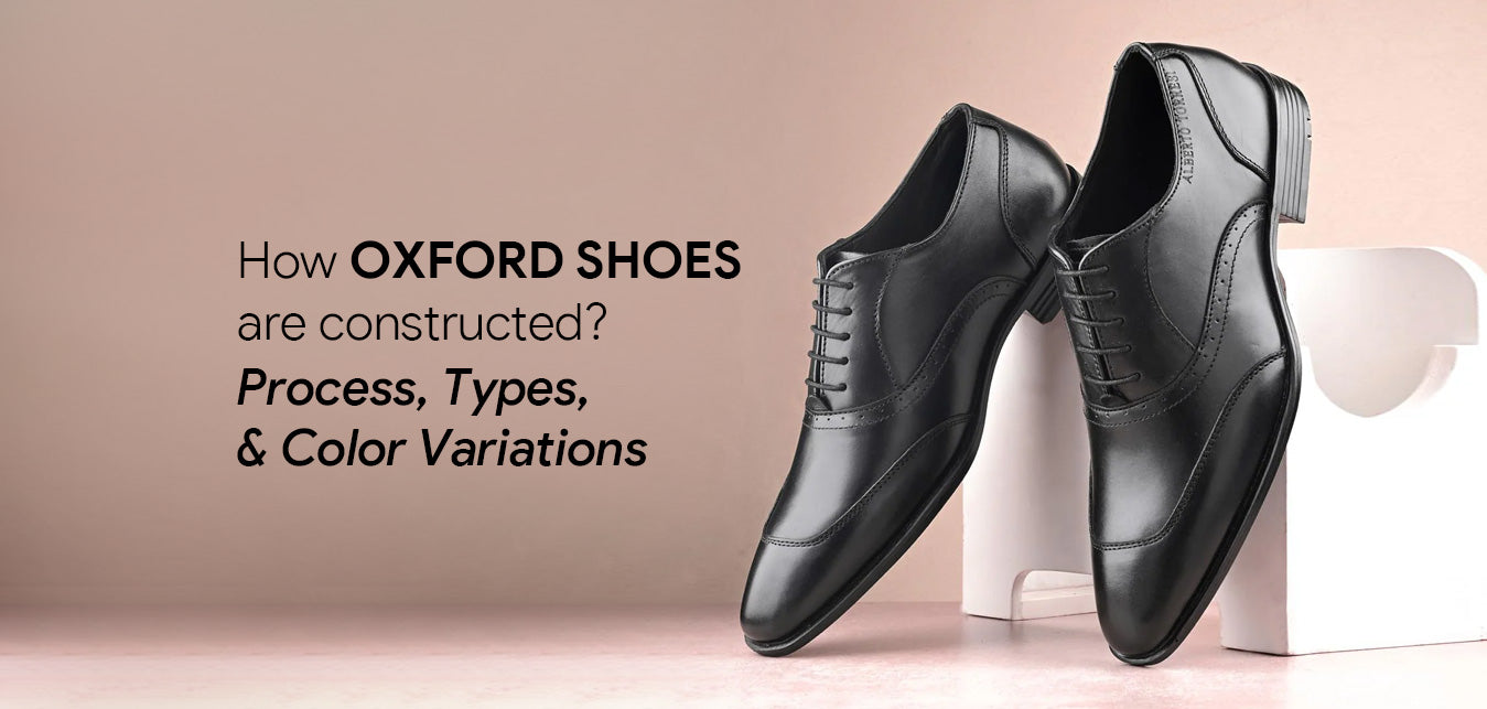 How are Oxford shoes constructed? Process, types, and color variations
