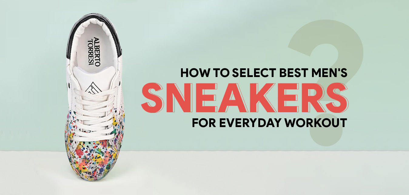 How to select best men's sneakers for everyday workout