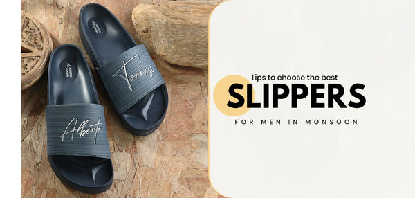 Essential tips to choose the best slippers for men in monsoon